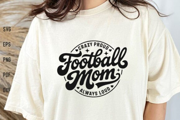Crazy Proud Football Mom Always Loud SVG Graphics & Crafts Review