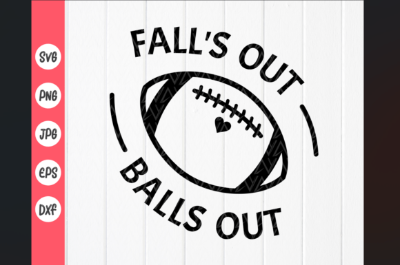 Fall s out Balls out Football SVG Graphics for Crafts & Publishing