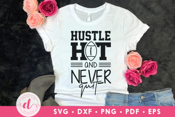 Hustle Hit and Never Quit: Football SVG for Real Design Work