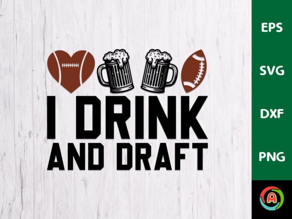 I DRINK and DRAFT FootBall Graphics Craft