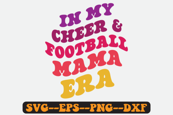 In My Cheer Football Mama Era Svg: Graphics & Crafts