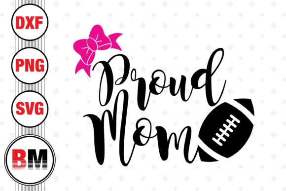 Pround Mom Football Graphics & Crafts