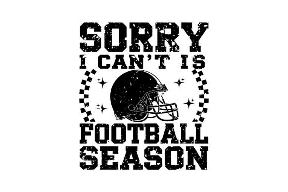 Sorry Can't Football Season SVG: Graphics for Crafts & Branding